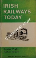 Irish Railways Today by PENDER, Brendan & RICHARDS, Herbert